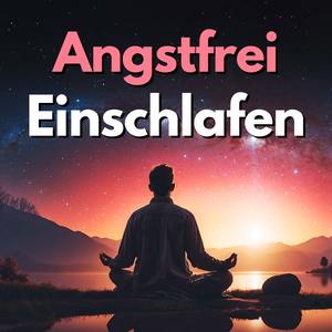 Meditation zum Einschlafen - Ängste loslassen