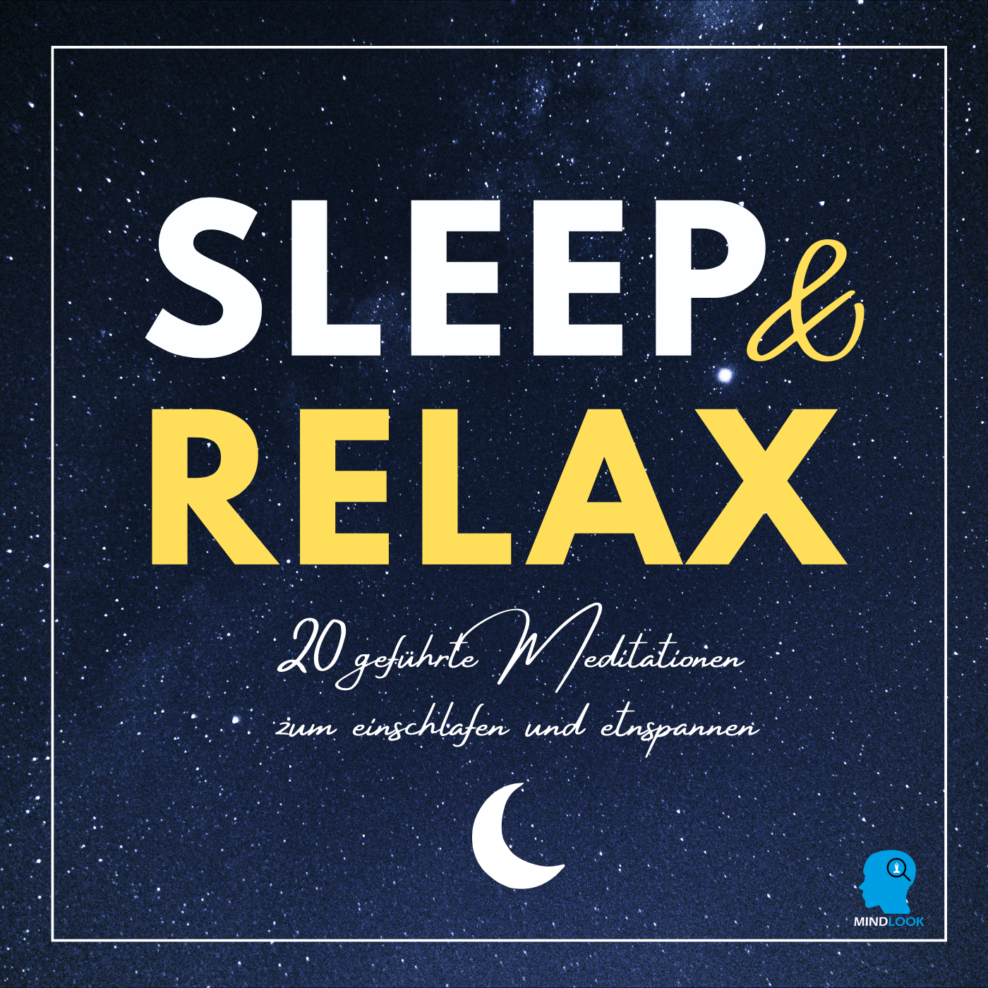 Sleep & Relax - 20 geführte Meditationen zum Einschlafen und Entspannen