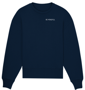 Be mindful - Organic Oversize Sweatshirt