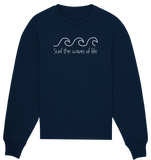 Surf the big waves of life - Organic Oversize Sweatshirt