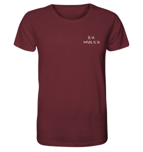 It is what it is - Organic Shirt