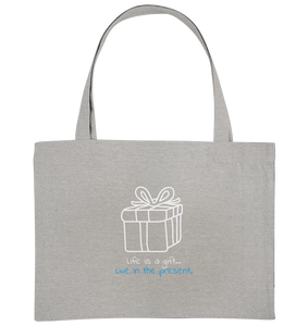 Life is a gift - Organic Shopping-Bag